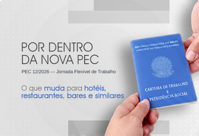 POR DENTRO DA NOVA PEC : PEC 12/2026 — Jornada Flexível de Trabalho. O que muda para hotéis, restaurantes, bares e similares